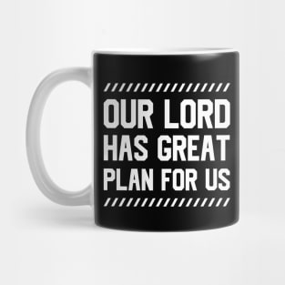 Our Lord Has Great Plan For Us Mug